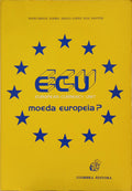 E.C.U. (EUROPEAN CURRENCY UNIT), MOEDA EUROPEIA?