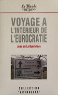 VOYAGE À L'INTÉRIEUR DE L'EUROCRATIE.