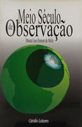 HOMEM DE MELLO. (Manuel José) MEIO SÉCULO DE OBSERVAÇÃO.