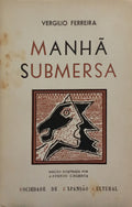 FERREIRA. (Vergílio) MANHÃ SUBMERSA.