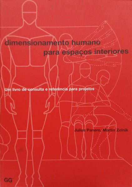 PANERO. (Julius) e Martin Zelnik. DIMENSIONAMENTO HUMANO PARA ESPAÇOS INTERIORES.