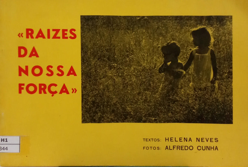 NEVES. (Helena) RAIZES DA NOSSA FORÇA.