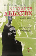 SOTO. (Óscar) O ÚLTIMO DIA DE SALVADOR ALLENDE. [1.ª EDIÇÃO]
