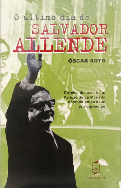 SOTO. (Óscar) O ÚLTIMO DIA DE SALVADOR ALLENDE. [1.ª EDIÇÃO]
