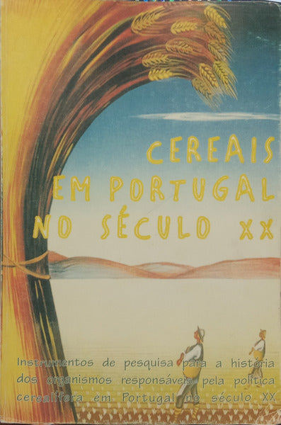 SEBORRO. (Manuel) et al. INSTRUMENTOS DE PESQUISA PARA A HISTÓRIA DOS ORGANISMOS RESPONSÁVEIS PELA POLÍTICA CEREALÍFERA EM PORTUGAL NO SÉCULO XX.