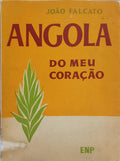 FALCATO. (João) ANGOLA DO MEU CORAÇÃO. [EDIÇÃO COM APENAS 256 PÁGS.]