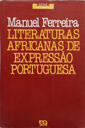 FERREIRA. (Manuel) LITERATURAS AFRICANAS DE EXPRESSÃO PORTUGUESA.