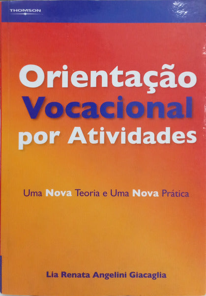 GIACAGLIA. (Lia Renata Angelini) ORIENTAÇÃO VOCACIONAL POR ATIVIDADES.