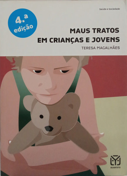 MAGALHÃES. (Teresa), Maria José Gamboa e Maria Neto. MAUS TRATOS EM CRIANÇAS E JOVENS. [4.ª EDIÇÃO]