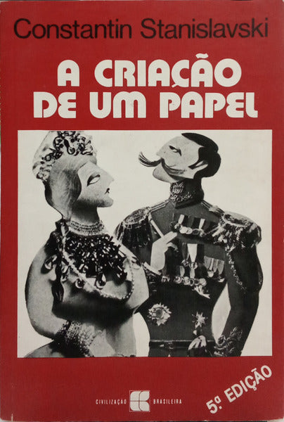 STANISLAVKI. (Constantin) A CRIAÇÃO DE UM PAPEL. [5.ª EDIÇÃO]