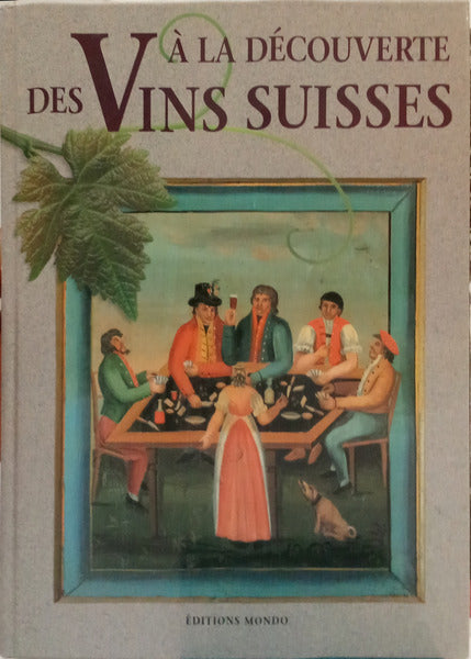 À LA DÉCOUVERTE DES VINS SUISSES.
