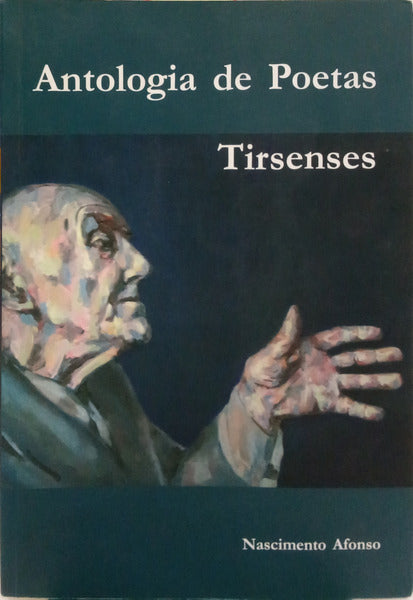 NASCIMENTO AFONSO. ANTOLOGIA DE POETAS TIRSENSES.
