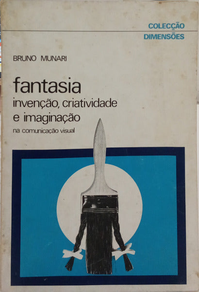 MUNARI. (Bruno) FANTASIA: INVENÇÃO, CRIATIVIDADE E IMAGINAÇÃO.
