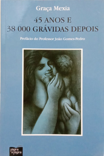 MEXIA. (Graça) 45 ANOS 38 000 GRÁVIDAS DEPOIS. [DEDICATÓRIA]
