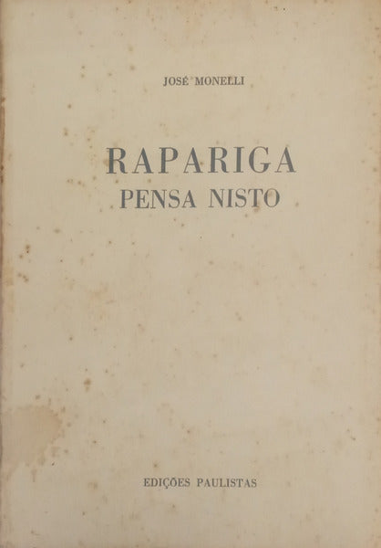 MONELLI. (José) RAPARIGA, PENSA NISTO.
