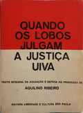 RIBEIRO. (Aquilino) QUANDO OS LOBOS JULGAM A JUSTIÇA UIVA.
