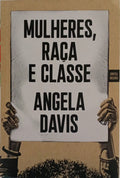 DAVIS. (Angela) MULHERES, RAÇA E CLASSE.