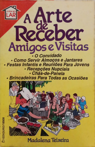 TEIXEIRA. (Madalena) A ARTE DE RECEBER AMIGOS E VISITAS.