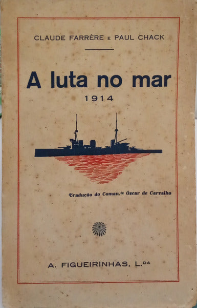 FARRÈRE. (Claude) e Paul Chack. A LUTA NO MAR.