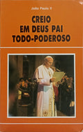 JOÃO PAULO II. CREIO EM DEUS PAI TODO-PODEROSO.