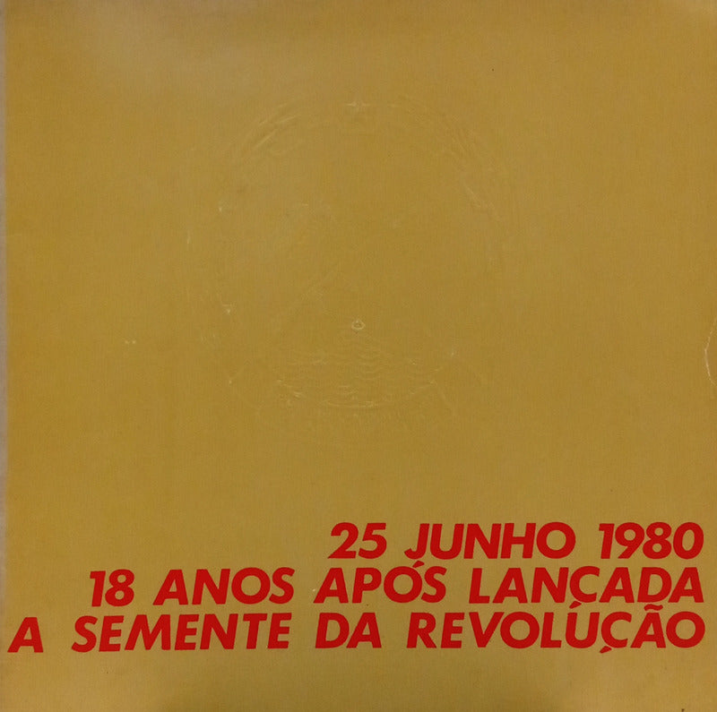 VINTE E CINCO JUNHO 1980. 18 ANOS APÓS LANÇADA A SEMENTE DA REVOLUÇÃO.