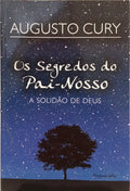 OS SEGREDOS DO PAI-NOSSO. A SOLIDÃO DE DEUS.