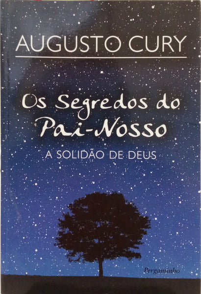 OS SEGREDOS DO PAI-NOSSO. A SOLIDÃO DE DEUS.