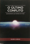 WHITE. (Ellen Gould) O ÚLTIMO CONFLITO. ACONTECIMENTOS QUE MUDARÃO SEU FUTURO.