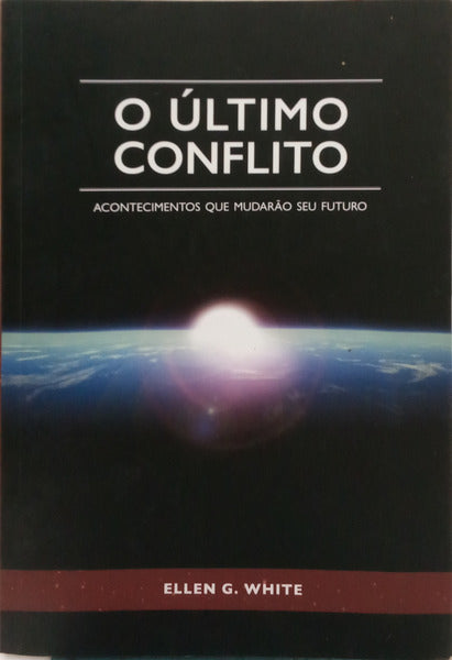 WHITE. (Ellen Gould) O ÚLTIMO CONFLITO. ACONTECIMENTOS QUE MUDARÃO SEU FUTURO.