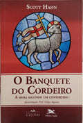 O BANQUETE DO CORDEIRO. A MISSA SEGUNDO UM CONVERTIDO.