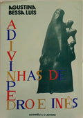 BESSA-LUÍS. (Agustina) ADIVINHAS DE PEDRO E INÊS.