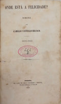 CASTELO BRANCO. (Camilo) ONDE ESTÁ A FELICIDADE? [2.ª EDIÇÃO]