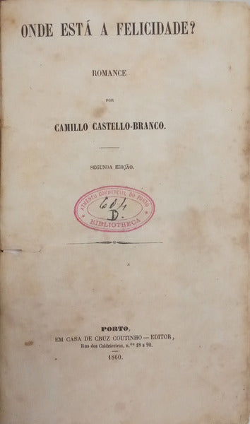 CASTELO BRANCO. (Camilo) ONDE ESTÁ A FELICIDADE? [2.ª EDIÇÃO]