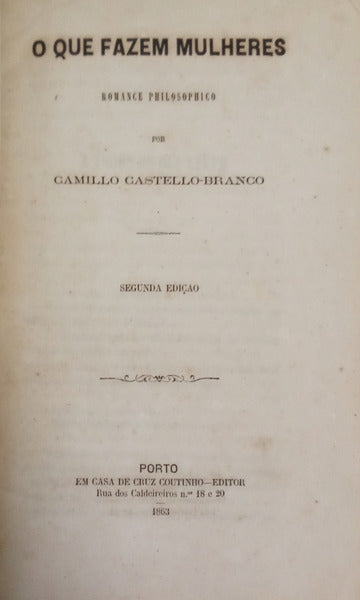 CASTELO BRANCO. (Camilo) O QUE FAZEM MULHERES. [2.ª EDIÇÃO]
