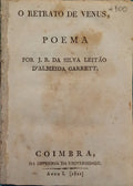 ALMEIDA GARRETT. (João Baptista da Silva Leitão de) O RETRATO DE VENUS, POEMA. [1.ª EDIÇÃO]