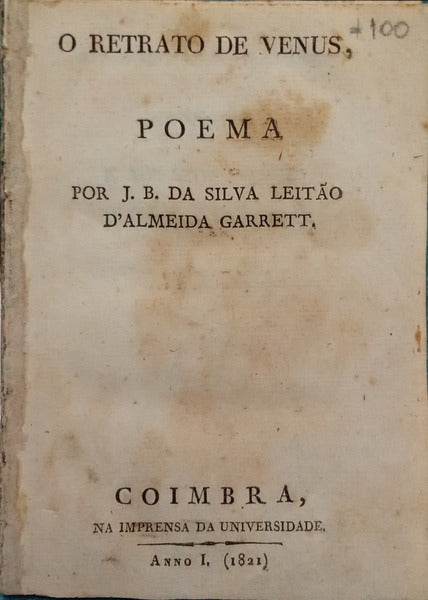ALMEIDA GARRETT. (João Baptista da Silva Leitão de) O RETRATO DE VENUS, POEMA. [1.ª EDIÇÃO]