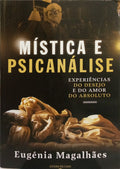 MAGALHÃES. (Eugênia) MÍSTICA E PSICANÁLISE. EXPERIÊNCIAS DO DESEJO E DO AMOR DO ABSOLUTO.