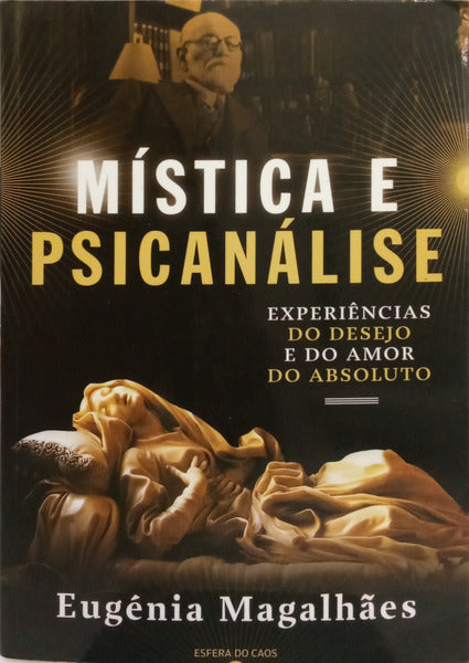 MAGALHÃES. (Eugênia) MÍSTICA E PSICANÁLISE. EXPERIÊNCIAS DO DESEJO E DO AMOR DO ABSOLUTO.