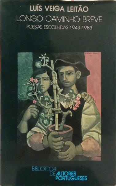VEIGA LEITÃO. (Luís) LONGO CAMINHO BREVE. POESIAS ESCOLHIDAS 1943-1983.
