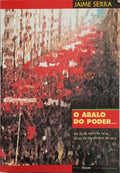 SERRA. (Jaime) O ABALO DO PODER... DO 25 DE ABRIL DE 1974 AO 25 DE NOVEMBRO DE 1975.