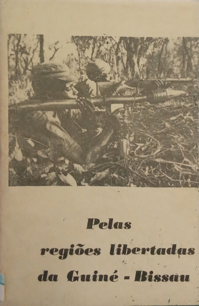 PELAS REGIÕES LIBERTADAS DA GUINÉ-BISSAU.