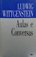 WITTGENSTEIN. (Ludwig) AULAS E CONVERSAS SOBRE ESTÉTICA, PSICOLOGIA E FÉ RELIGIOSA.