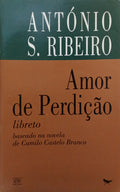 RIBEIRO. (António S.) AMOR DE PERDIÇÃO: DRAMA MUSICAL EM TRÊS ACTOS PARA CANTORES, ACTORES E MÚSICOS.