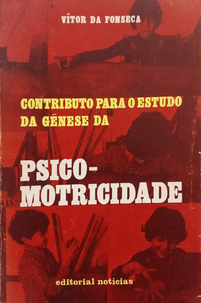 FONSECA. (Vítor da) CONTRIBUTO PARA O ESTUDO DA GÉNESE DA PSICOMOTRICIDADE.