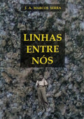 MARCOS SERRA. (José António) LINHAS ENTRE NÓS.