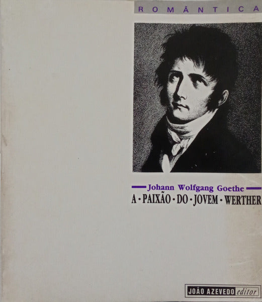 GOETHE. (Johann Wolfgang von) A PAIXÃO DO JOVEM WERTHER.