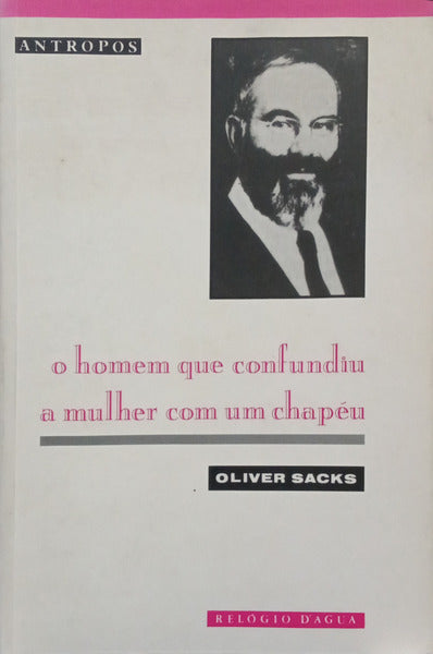 SACKS. (Oliver) O HOMEM QUE CONFUNDIU A MULHER COM UM CHAPÉU.