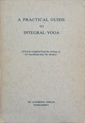SRI AUROBINDO e The Mother. A PRACTICAL GUIDE TO INTEGRAL YOGA.