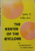 LILLY. (John C.) THE CENTER OF THE CYCLONE. AN AUTOBIOGRAPHY OF INNER SPACE.