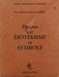 SCHWALLER DE LUBICZ. (René Adolphe) PROPOS SUR ÉSOTÉRISME ET SYMBOLE.